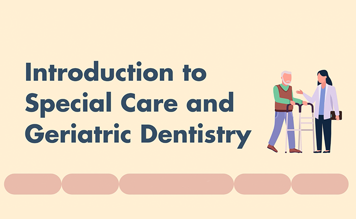 Introduction to Special Care and Geriatric Dentistry